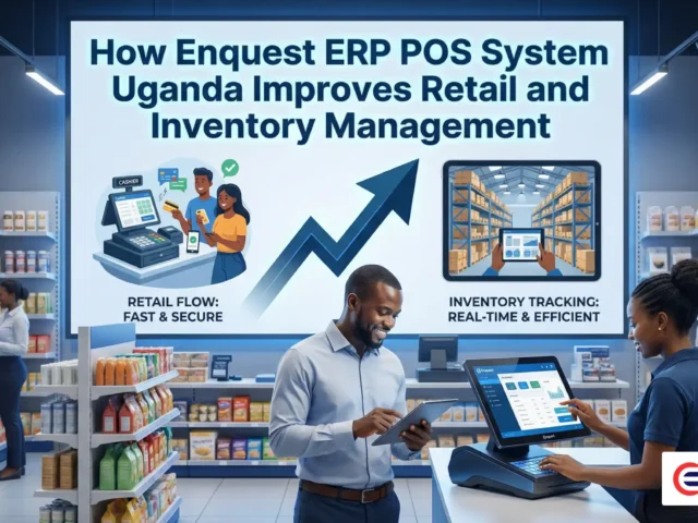 How Enquest ERP POS System Uganda Improves Retail and Inventory Management