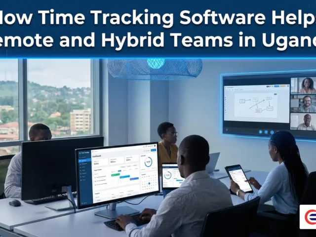 How Time Tracking Software Helps Remote and Hybrid Teams in Uganda
